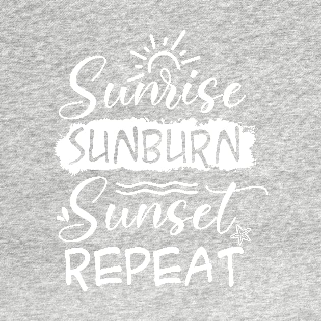 Sunrise Sunburn Sunset Repeat by TeeAMS